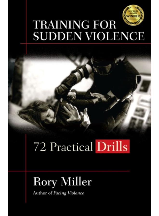 Training for Sudden Violence : 72 Practice Drills 