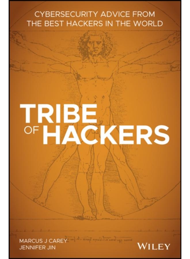Tribe of Hackers : Cybersecurity Advice from the Best Hackers in the World 