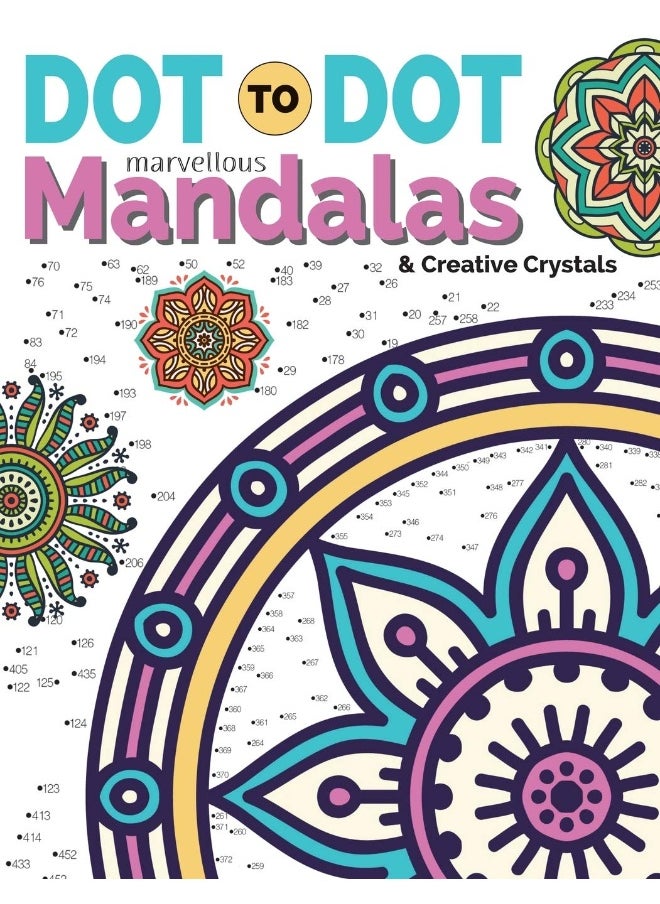 Dot To Dot Marvellous Mandalas & Creative Crystals: Intricate Anti-Stress Designs To Complete & Colour 