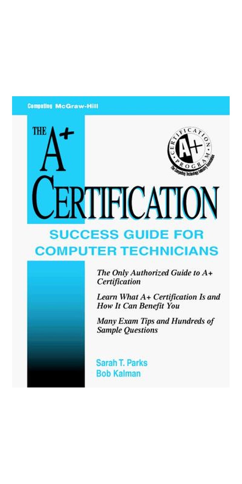 A+ certification success guide: for computer technicians | Authored by Sarah T. Parks | Paperback | Published by McGraw-Hill