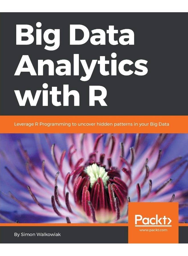Big Data Analytics with R: Leverage R Programming to uncover hidden patterns in your Big Data