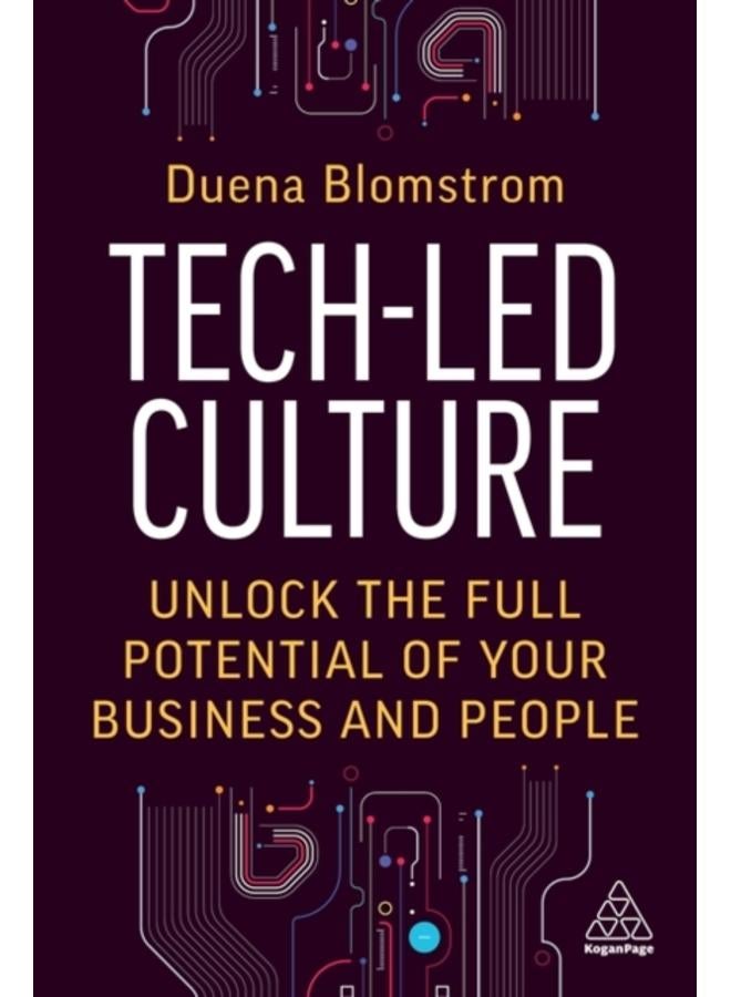 Tech-Led Culture : Unlock the Full Potential of Your Business and People 