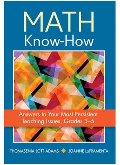 Math Know-How: Answers to Your Most Persistent Teaching Issues, Grades 3-5