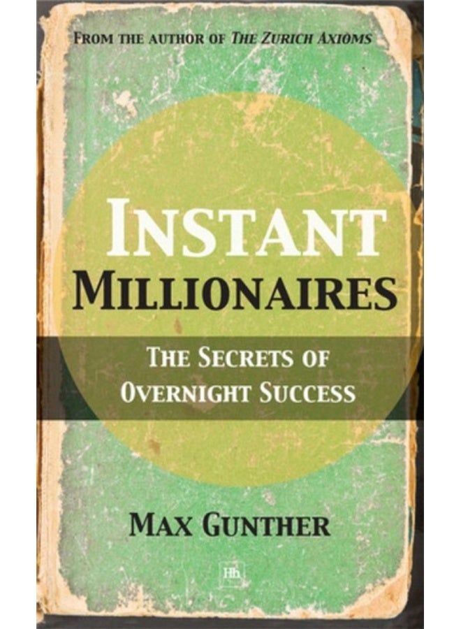 Instant Millionaires: The Secrets of Overnight Success 