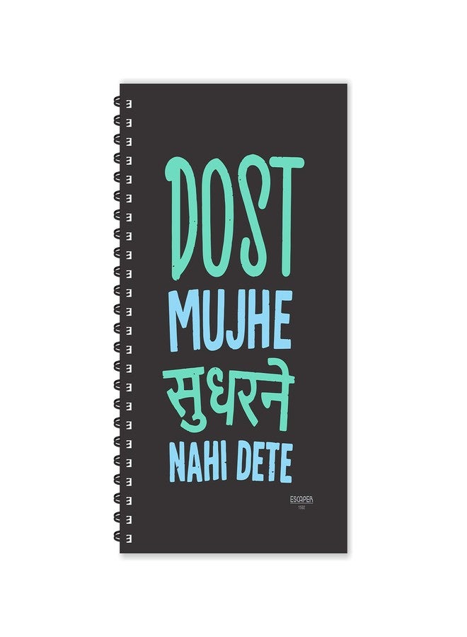 ESCAPER Dost Mujhe Sudharne Nhi Dete Hindi Quotes Diary, Ruled - A5 Size - 8.5 x 5.5 inches Slogan Diary, Quotes on Diary, Diary Notepad, Diary for Office, Diary for Gift - Image 1