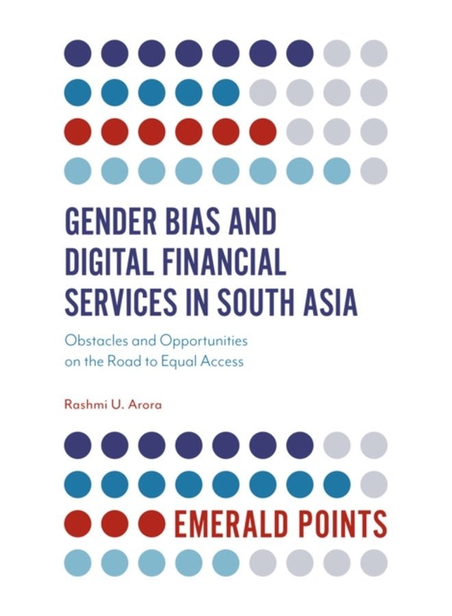 Gender Bias and Digital Financial Services in South Asia Obstacles and Opportunities on the Road to Equal Access - Paperback