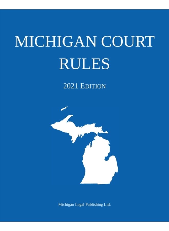 Michigan Court Rules 2021 Edition - Paperback