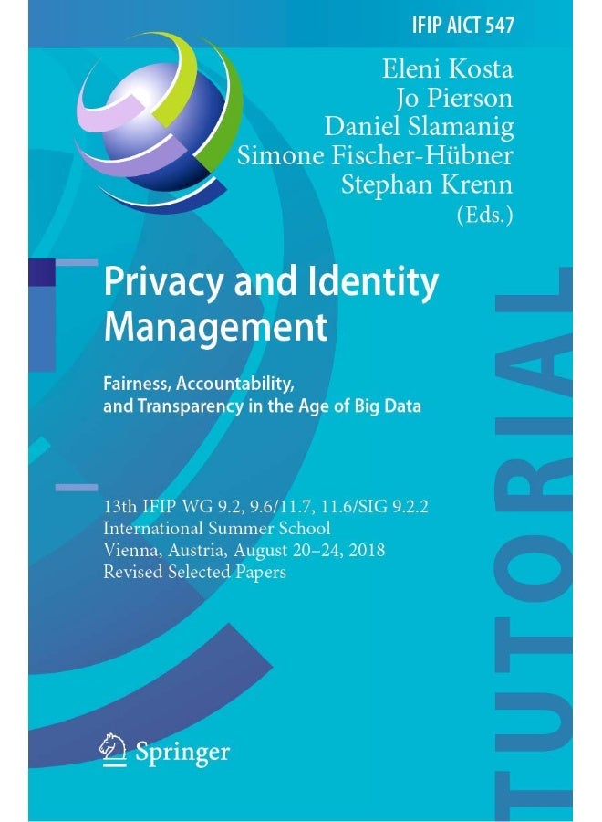 Privacy and Identity Management. Fairness, Accountability, and Transparency in the Age of Big Data: 13th IFIP WG 9.2, 9.6/11.7, 11.6/SIG 9.2.2 International Summer School, Vienna, Austria, August 2... 