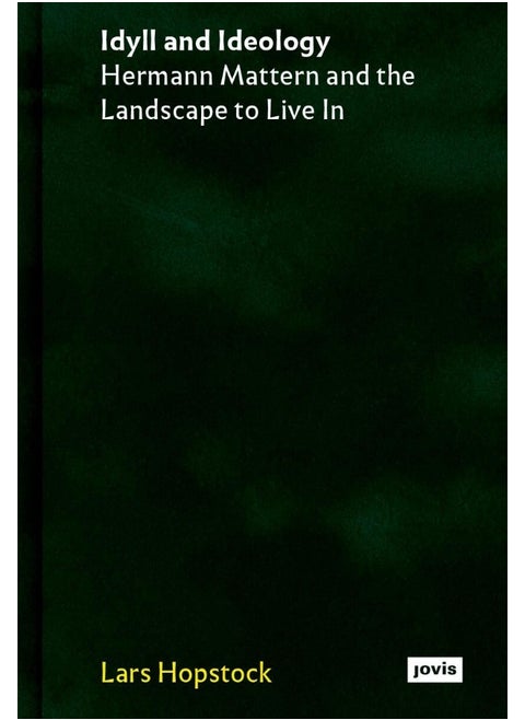Idyll and Ideology: Hermann Mattern and the Landscape to Live in