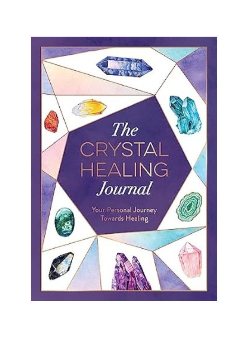 The Crystal Healing Journal  Your Personal Journey Towards Healing 
