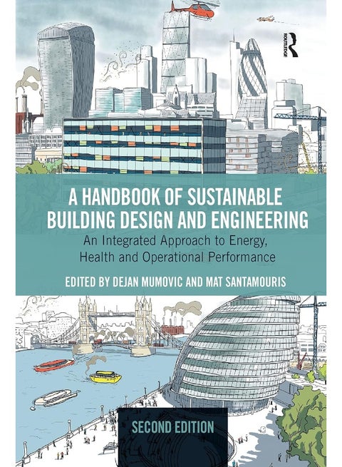 Routledge A Handbook of Sustainable Building Design and Engineering: An Integrated Approach to Energy, Health and Operational Performance
