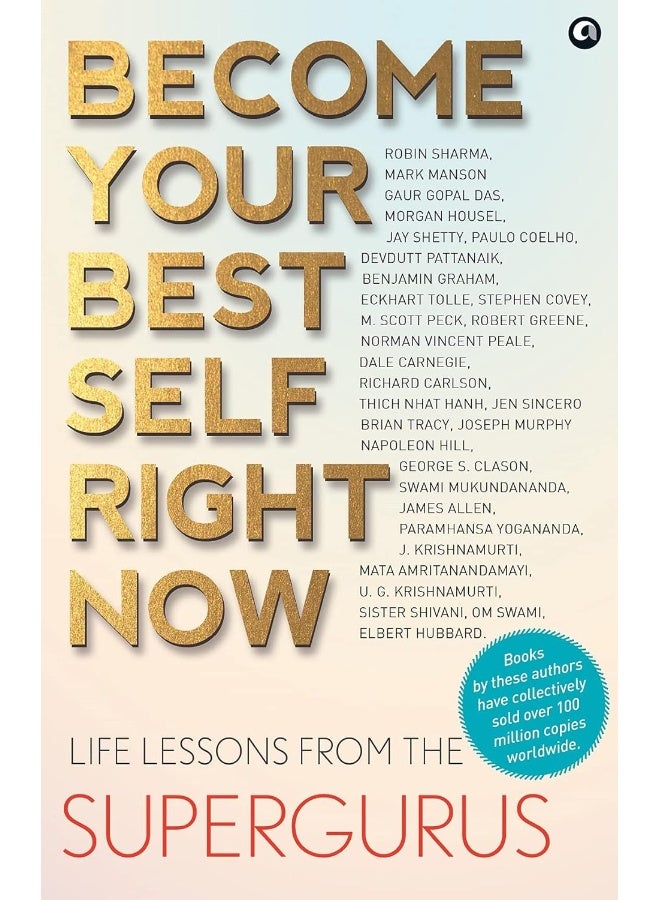 BECOME YOUR BEST SELF RIGHT NOW: LIFE LESSONS FROM THE SUPERGURUS