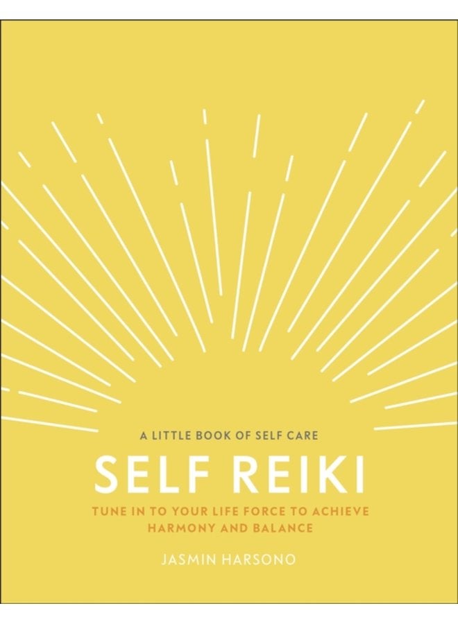 Self Reiki Tune in to Your Life Force to Achieve Harmony and Balance - Hardback