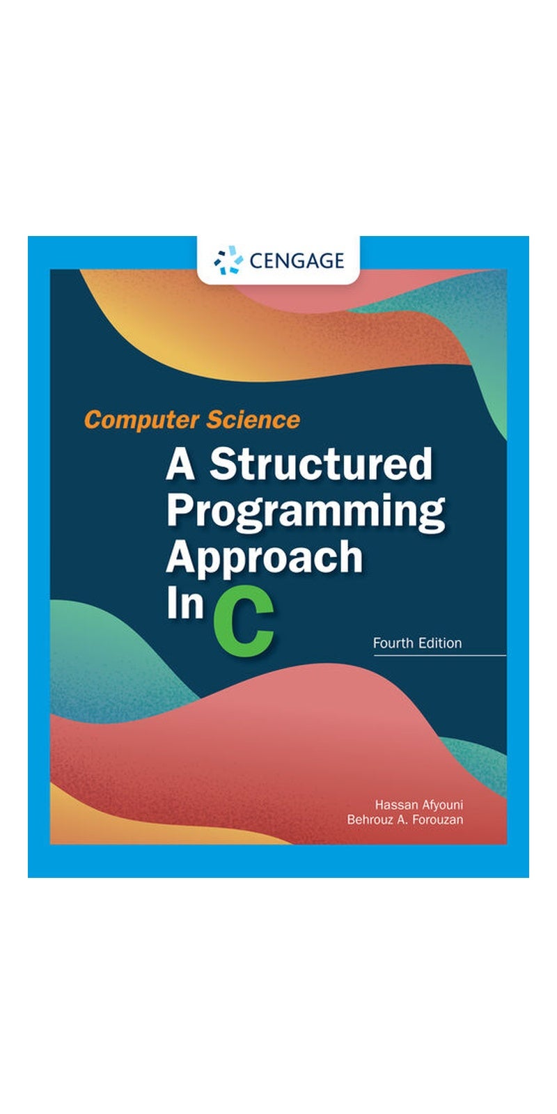 Computer Science: A Structured Programming Approach in C: A Structured Programming Approach in C | Authored by Behrouz A. Forouzan, Behrouz Forouzan | Paperback | Published by Course Technology Inc