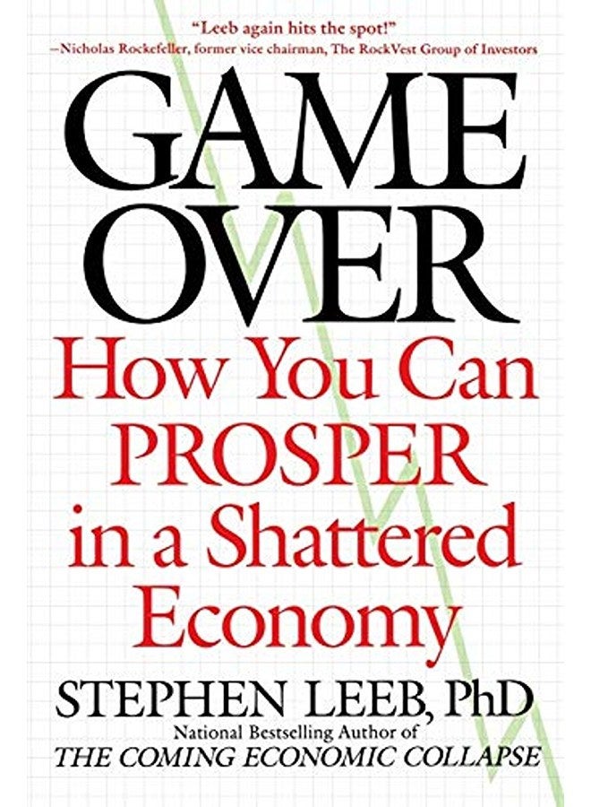 Game Over: How You Can Prosper in a Shattered Economy