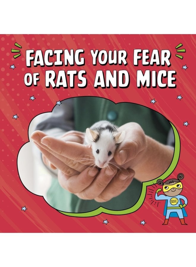 Facing Your Fear of Rats and Mice - Hardback