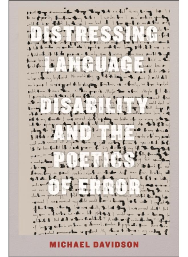 Distressing Language : Disability and the Poetics of Error 
