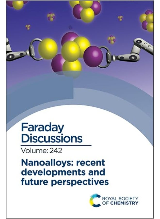 Nanoalloys: Recent Developments and Future Perspectives: Faraday Discussion 242 