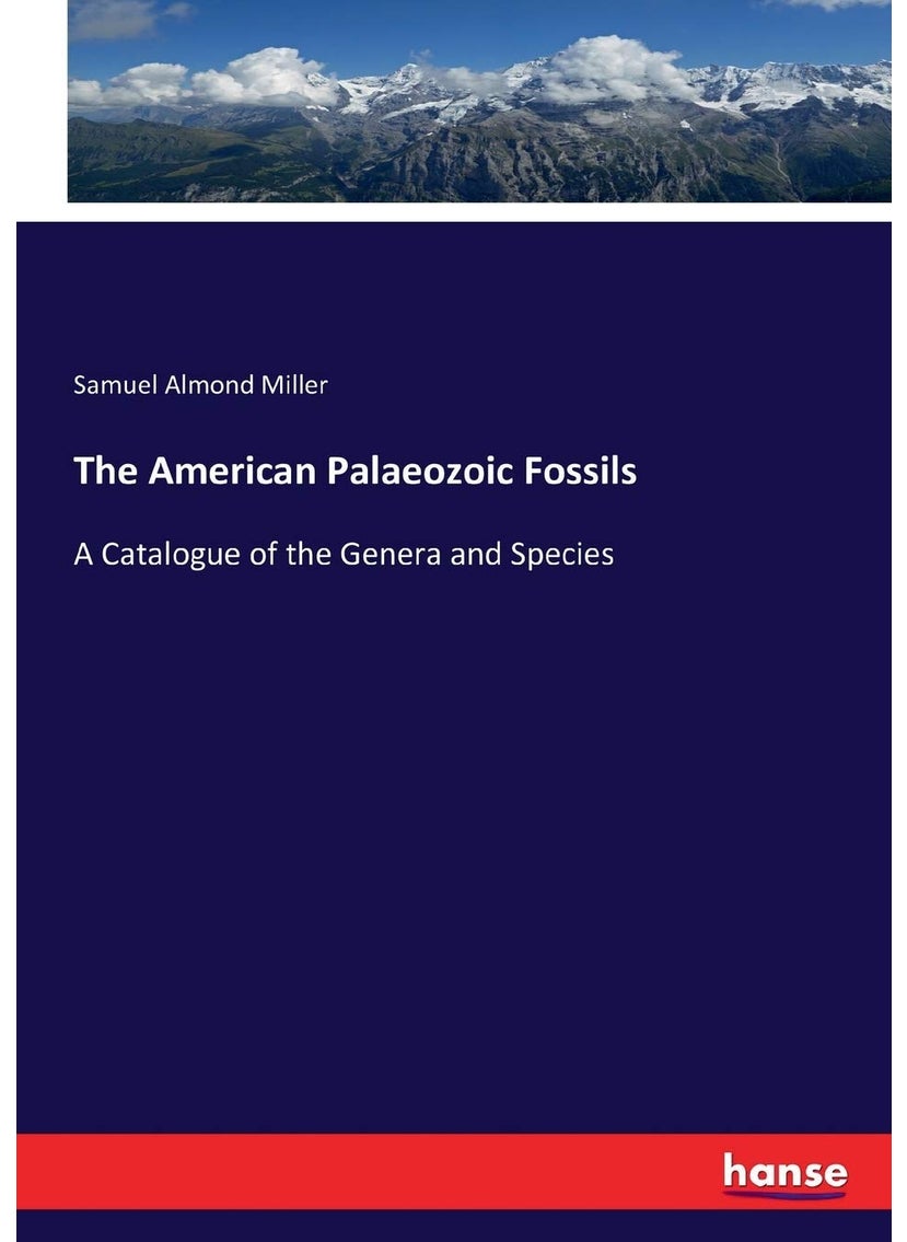The American Palaeozoic Fossils: A Catalogue of the Genera and Species  - Image 1