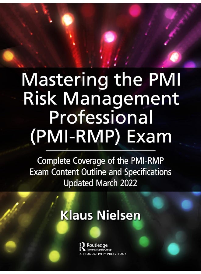 CRC Press Mastering the PMI Risk Management Professional (PMI-RMP) Exam: Complete Coverage of the PMI-RMP Exam Content Outline and Specifications Updated March 2022