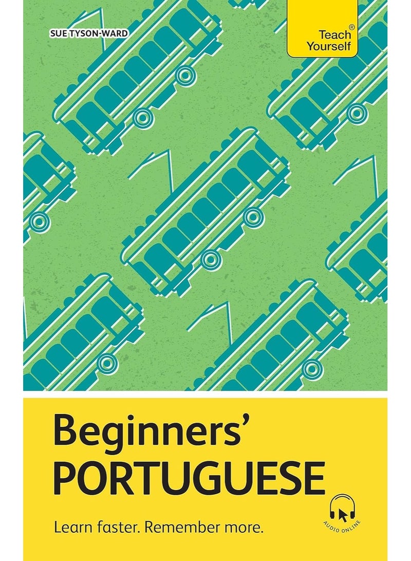 Beginners’ Portuguese: Learn faster. Remember more. (Teach Yourself Beginners’ Language Learning Series)