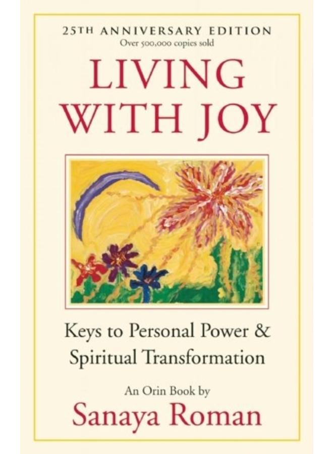 Living with Joy : Keys to Personal Power and Spiritual Transformation