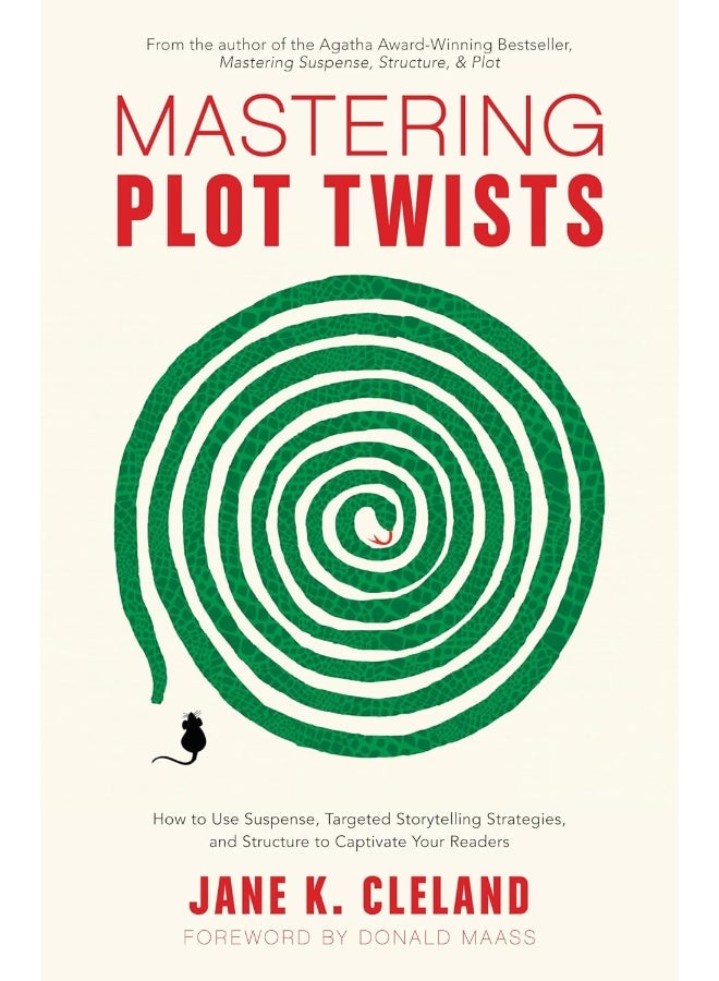 Mastering Plot Twists: How to Use Suspense, Targeted Storytelling Strategies, and Structure to Captivate Your Readers
