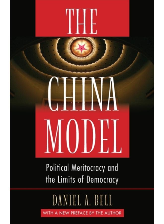The China Model : Political Meritocracy and the Limits of Democracy