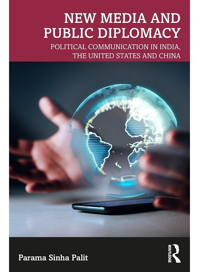New Media and Public Diplomacy: Political Communication in India, the United States and China