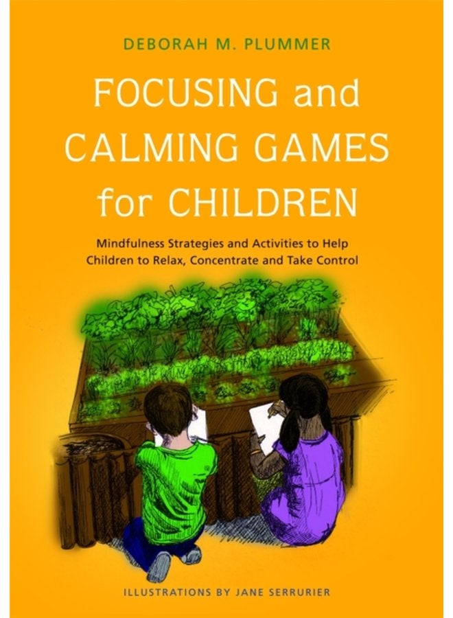 Focusing and Calming Games for Children Mindfulness Strategies and Activities to Help Children to Relax Concentrate and Take Control - Paperback