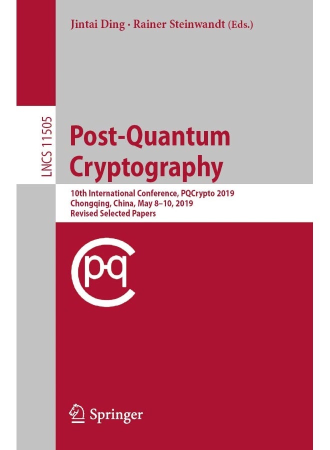 Post-Quantum Cryptography: 10th International Conference, PQCrypto 2019, Chongqing, China, May 8-10, 2019 Revised Selected Papers