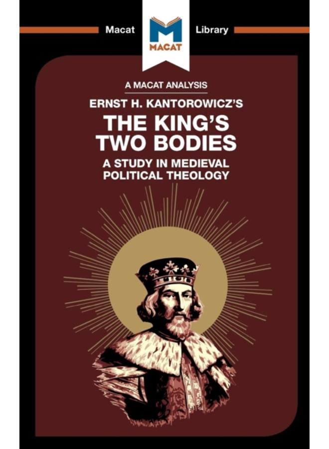 An Analysis of Ernst H. Kantorwicz's The King's Two Bodies : A Study in Medieval Political Theology 