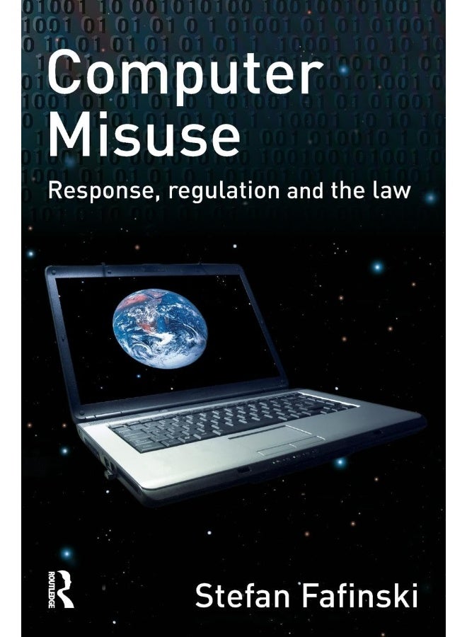 Computer Misuse: Response, Regulation and the Law