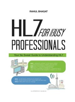HL7 For Busy Professionals: Your No Sweat Guide To Understanding 
