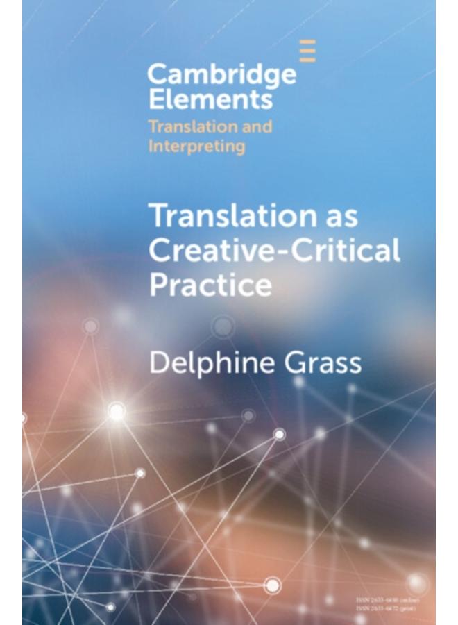 Translation as Creative???Critical Practice
