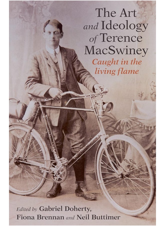 The Art and Ideology of Terence MacSwiney: Caught in the living flame 