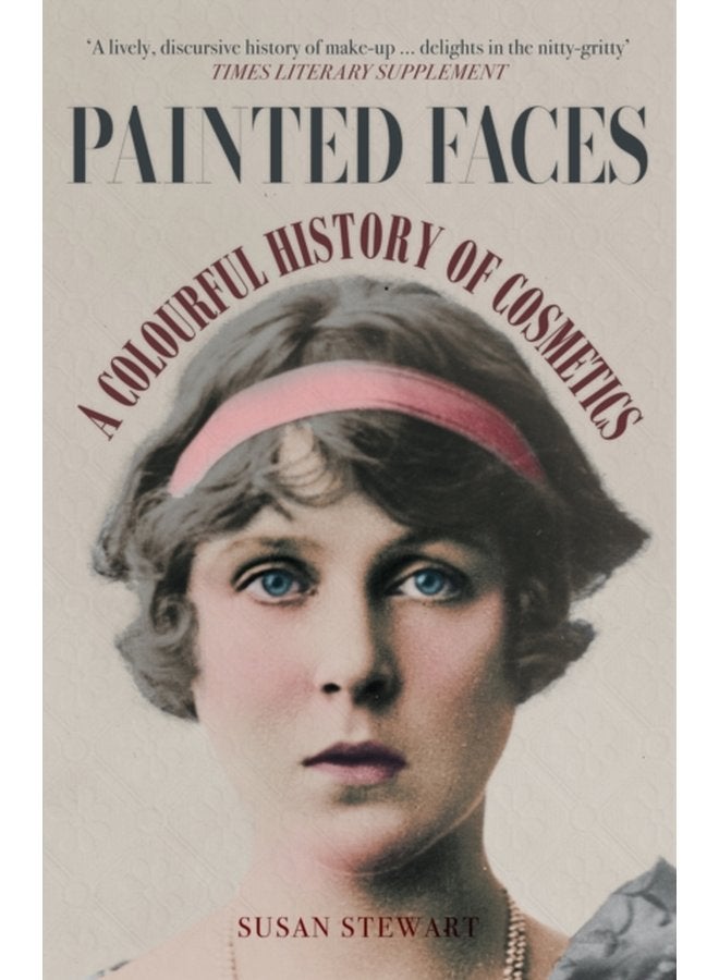 Painted Faces A Colourful History of Cosmetics - Paperback