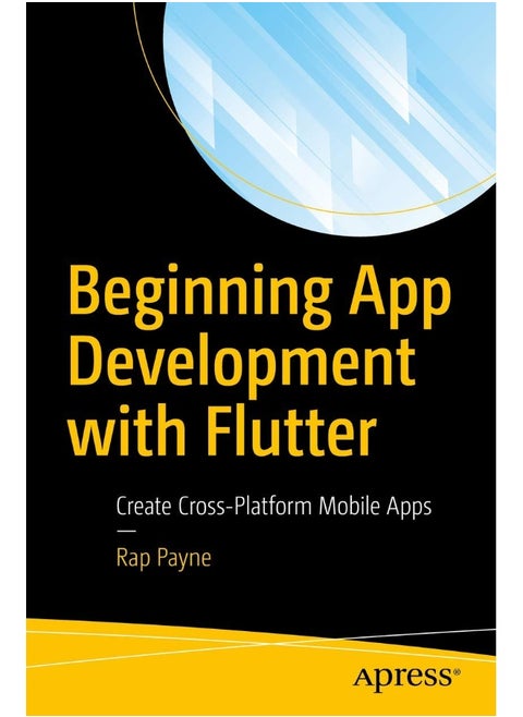 Beginning App Development with Flutter: Create Cross-Platform Mobile Apps