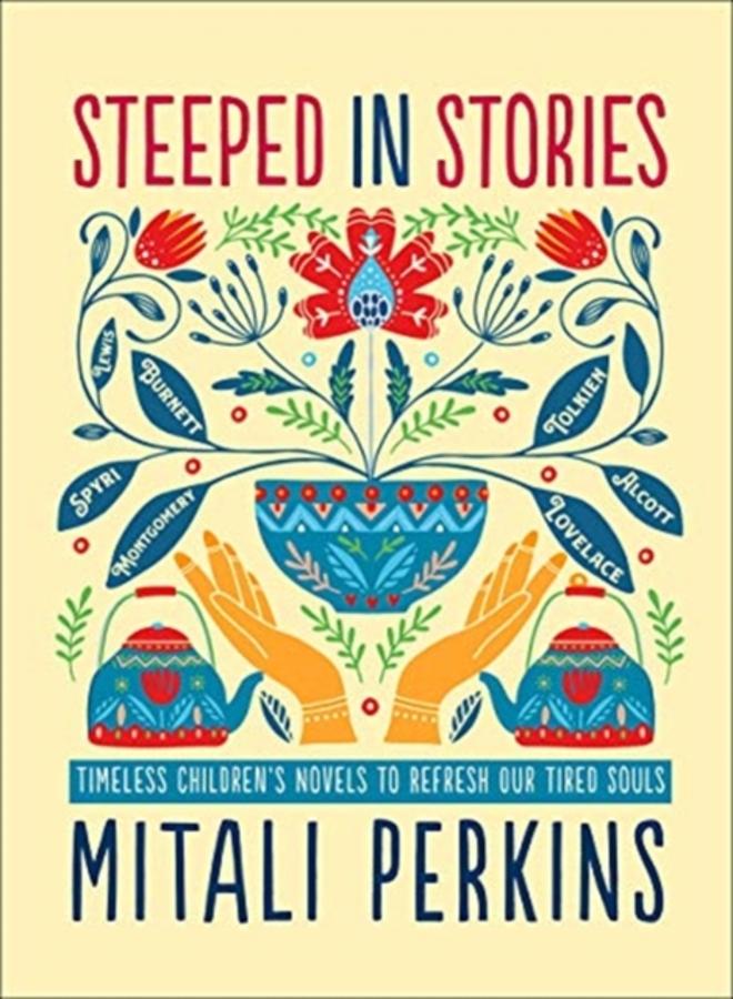 Steeped in Stories : Timeless Children's Novels to Refresh Our Tired Souls 