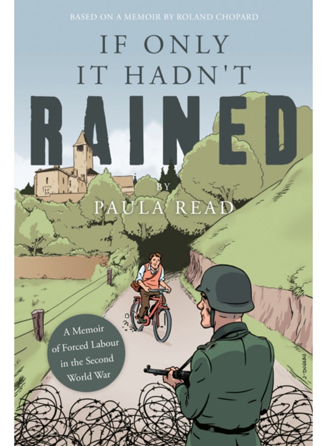 If Only it Hadn't Rained : A Memoir of Forced Labour in the Second World War 