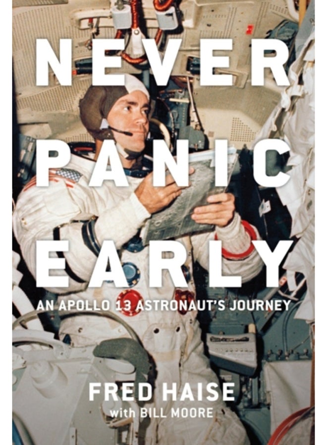 Never Panic Early : An Apollo 13 Astronaut's Journey 