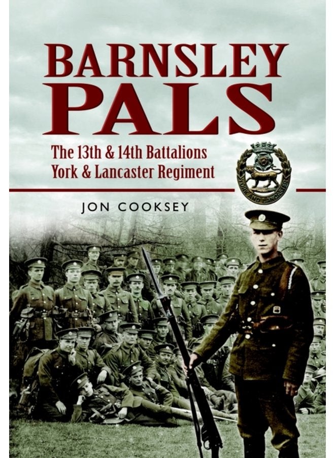 Barnsley Pals The 13th 14th Battalions York Lancaster Regiment - Paperback