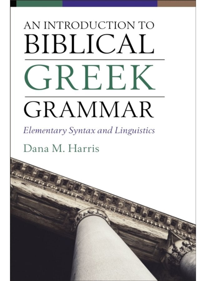 An Introduction to Biblical Greek Grammar Elementary Syntax and Linguistics - Hardback