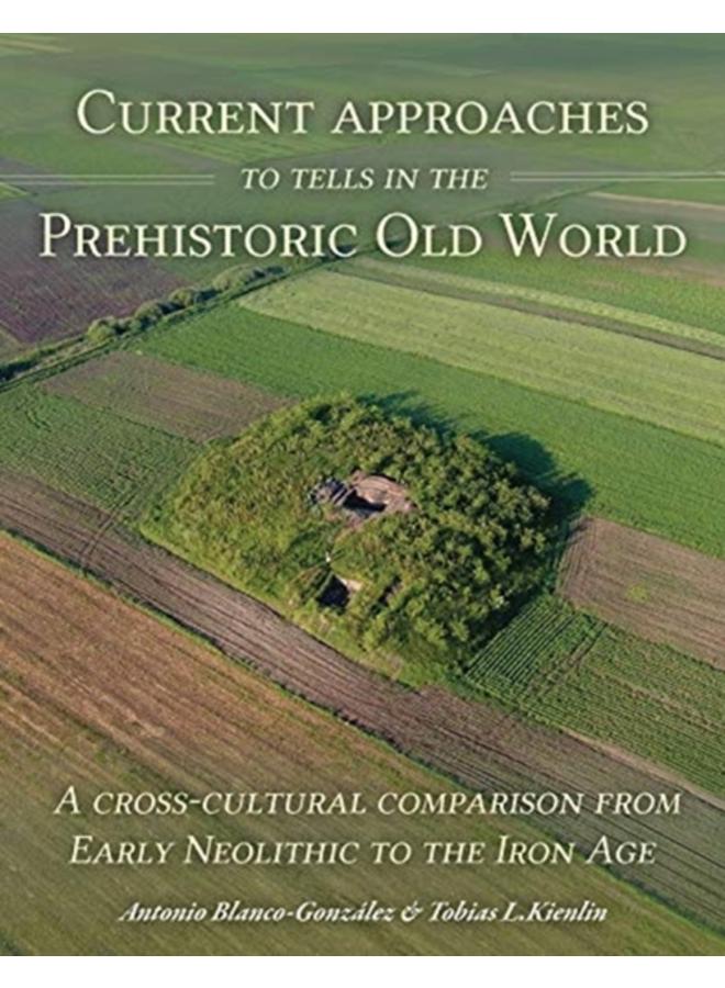 Current Approaches to Tells in the Prehistoric Old World 