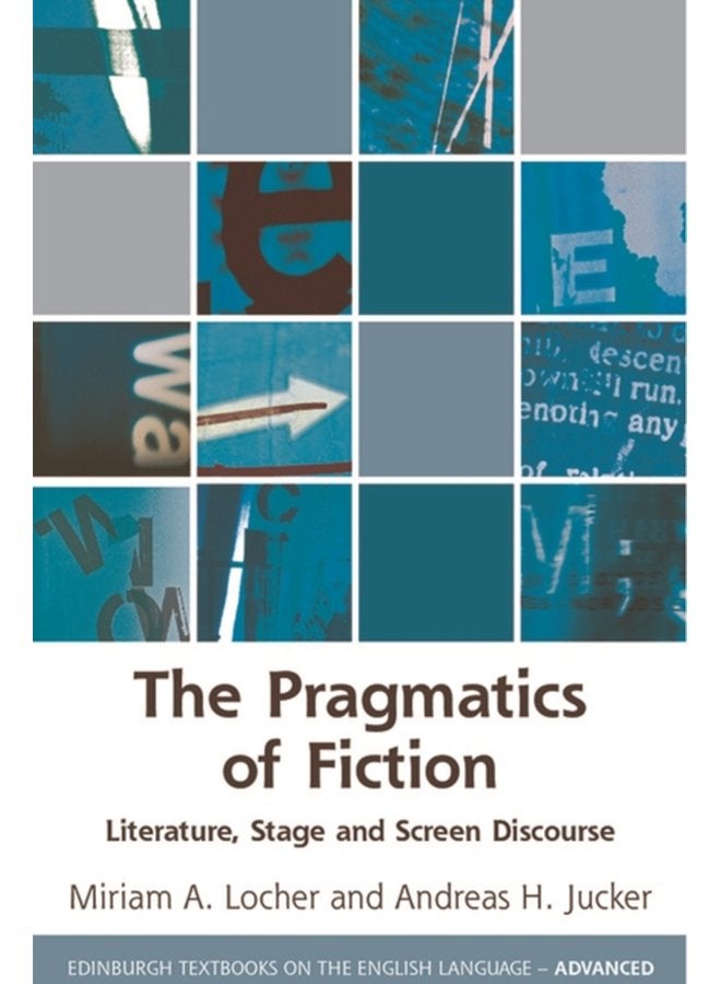 The Pragmatics of Fiction Literature Stage and Screen Discourse - Paperback