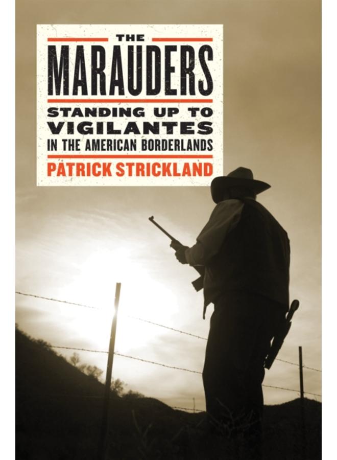 The Marauders : Standing Up to Vigilantes in the American Borderlands 