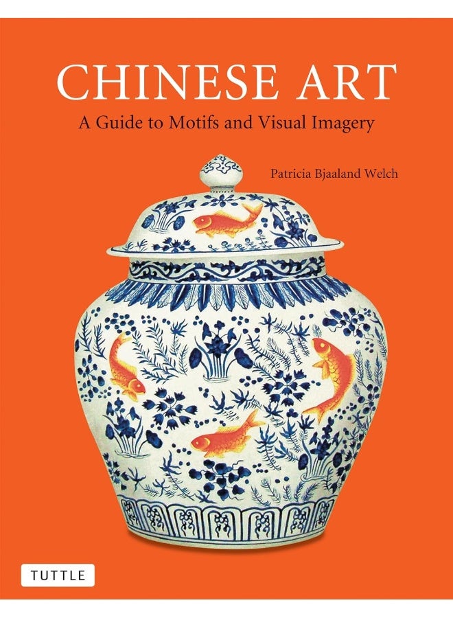 Chinese Art: A Guide to Motifs and Visual Imagery 