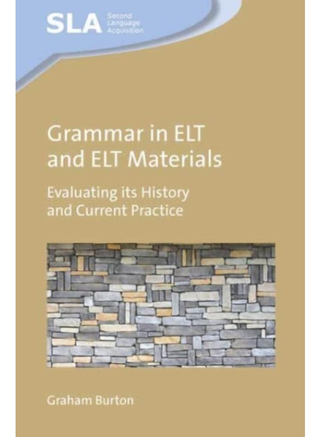Grammar in ELT and ELT Materials : Evaluating its History and Current Practice