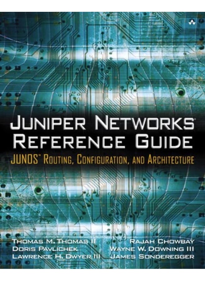 Juniper Networks Reference Guide: JUNOS Routing, Configuration, and Architecture: JUNOS Routing, Configuration, and Architecture  - Image 1