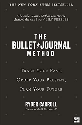 The Bullet Journal Method Track Your Past Order Your Present Plan Your Future 